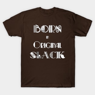 Born in Original Slack 2 T-Shirt